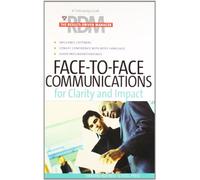 Face to Face Communications for Clarity and Impact: A Timesaving Guide for Increasing Your Effectiveness (Harvard Results Driven Manager)