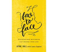 Face To Face: Discover How Mentoring Can Change Your Life