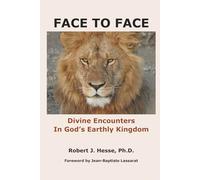 FACE TO FACE: Divine Encounters In God’s Earthly Kingdom