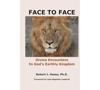 FACE TO FACE: Divine Encounters In God’s Earthly Kingdom