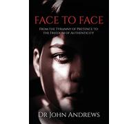 Face to Face: From the Tyranny of Pretence to the Freedom of Authenticity