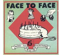 Face To Face - How To Ruin Everthing