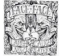 Face To Face - Laugh Now… Laugh Later