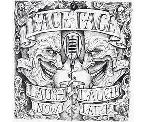 Face To Face - Laugh Now… Laugh Later