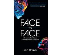 Face to Face: Life Lessons from Moses - Exploring Intimacy with God, Biblical Spirituality to Grow Closer to God