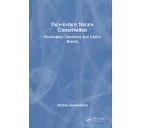 Face-to-face Nature Conservation : Provocative Questions and Useful Retorts