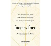Face to Face: True stories of life death and transformation from my career as a