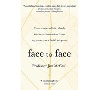 Face to Face: True stories of life, death and transformation from my career as a