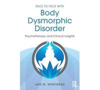 Face to Face with Body Dysmorphic Disorder – Psychotherapy and Clinical Insights – Routledge