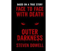 Face to Face with Death: Outer Darkness (From Death to Destiny)