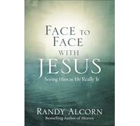 Face to Face with Jesus: Seeing Him as He Really Is