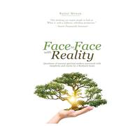 Face to Face with Reality: Questions of Earnest Spiritual Seekers Answered with Simplicity and Clarity by a Realized Jnani