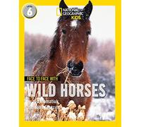 Face to Face with Wild Horses - Level 6 (National Geographic Readers)