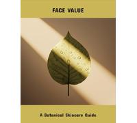 Face Value: A Botanical Skincare Guide