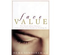 Face Value: A Thought-Provoking Look at Beauty and a Practical Guide to Preserving it