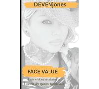 FACE VALUE: From Wrinkles to Radiance - A Flawless (Rx) Guide to Ageless Skin