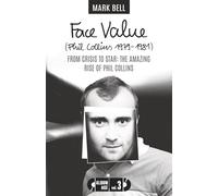 Face Value: (Phil Collins 1979-1981) - From Crisis to Star: The Amazing Rise Of Phil Collins