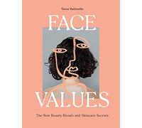 Face Values: Beauty Rituals and Skincare Secrets