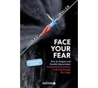 Face Your Fear: Wie du Ängste und Zweifel überwindest - Erstaunliche Einsichten in die Psychologie der Angst - Vom Weltrekordhalter im Slacklining