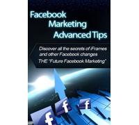 Facebook Marketing, Advanced Tips