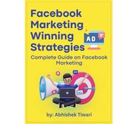 Facebook Marketing Winning Strategies: Complete Guide on facebook Marketing
