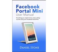 Facebook Portal Mini User Manual: Everything you need to know when setting up and using your Facebook Portal Mini