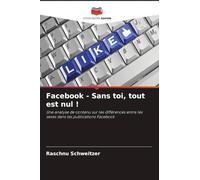 Facebook - Sans toi, tout est nul !: Une analyse de contenu sur les différences entre les sexes dans les publications Facebook