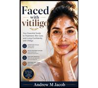 Faced with vitiligo: Your Essential Guide to Treatment, Skin Care, and Living Confidently with Vitiligo