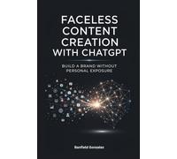 Faceless Content Creation with ChatGPT: Build a Brand Without Personal Exposure