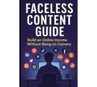 Faceless Content Guide: Build Online Income Without Being On Camera