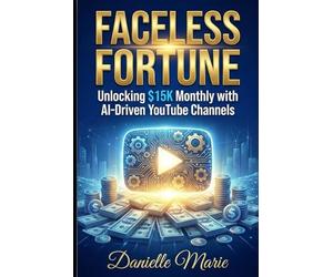 Faceless Fortune: Unlocking $15K Monthly with AI-Driven YouTube Channels