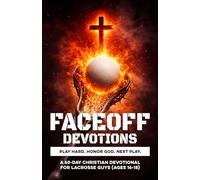Faceoff Devotions | Play Hard. Honor God. Next Play.: A 60-Day Christian Lacrosse Devotional for Teen Guys Ages 16-18 to Build Faith, Confidence, & ... Through Jesus (Christian Family Devotionals)
