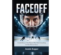 FACEOFF: Untold Story of the Players Who Risk Everything for One Shot at Glory