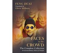 Faces in the Crowd (The Complete Collection): 54 Extraordinary Tales of Tianjin
