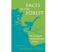 Faces in the Forest: Endangered Muriqui Monkeys of Brazil: The Endangered Muriqui Monkeys of Brazil
