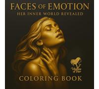 Faces of Emotion - An Adult Coloring Book of Female Portraits and Emotions: A Mindful Journey Through 25 Expressive Illustrations for Self-Discovery and Creativity