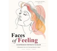 Faces of Feeling: A Minimalist Line Art Coloring Book: 50 Abstract Portrait Pages to Color, Reflect & Release