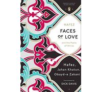 [(Faces of Love)] [ By (author) Shams al-Din Mohammad Hafez, By (author) Obayd-e Zakani, By (author) Jahan Malek Khatun, Translated by Dick Davis ] [February, 2014]