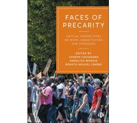 Faces of Precarity : Critical Perspectives on Work, Subjectivities and Struggles