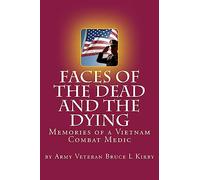 Faces of the Dead and the Dying: Memories of a Vietnam Combat Medic