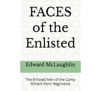 FACES of the Enlisted: The Enlisted Men of the Camp William Penn Regiments