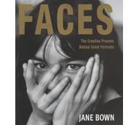 Faces: The Creative Process Behind Great Portraits
