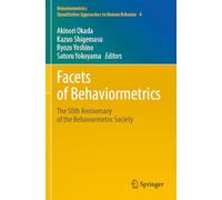 Facets of Behaviormetrics: The 50th Anniversary of the Behaviormetric Society: 4 (Behaviormetrics: Quantitative Approaches to Human Behavior, 4)