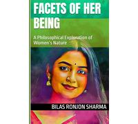 Facets of Her Being: A Philosophical Exploration of Women’s Nature