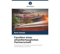 Facetten einer allwettertauglichen Partnerschaft: Perspektiven der strategischen Zusammenarbeit zwischen Belarus und China