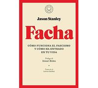 Facha: Cómo funciona el fascismo y cómo ha entrado en tu vida