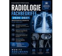 Facharztprüfung Radiologie - Fachbegriffe 2026-2027: Medizinische Begriffe klar erklärt.