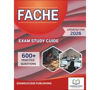 FACHE EXAM STUDY GUIDE 2026: Expert Strategies, Practice Questions, and Comprehensive Review for FACHE Exam