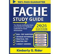 FACHE EXAM STUDY GUIDE 2026: The Ultimate Certification Exam to Accelerate Your Healthcare Leadership for Career Advancement