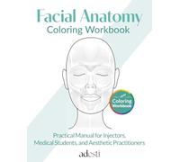 Facial Anatomy Coloring Workbook: Practical Manual for Injectors, Medical Students, and Aesthetic Practitioners